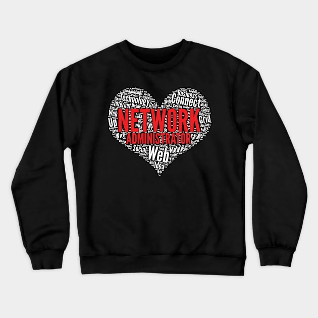 Network administrator Heart Shape Word Cloud Design print Crewneck Sweatshirt by theodoros20